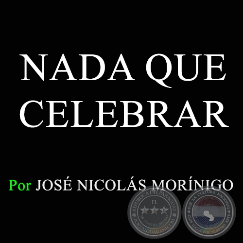 NADA QUE CELEBRAR - Por JOSÉ NICOLÁS MORÍNIGO - Domingo, 8 de noviembre de 2015